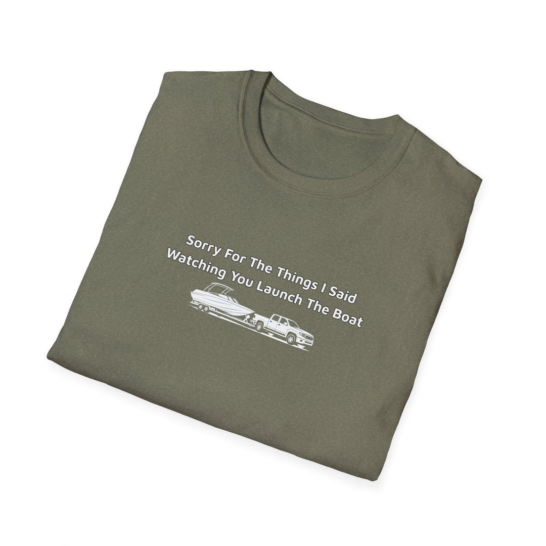 Sorry For What I Said Unisex T-Shirt - Boat Launch
