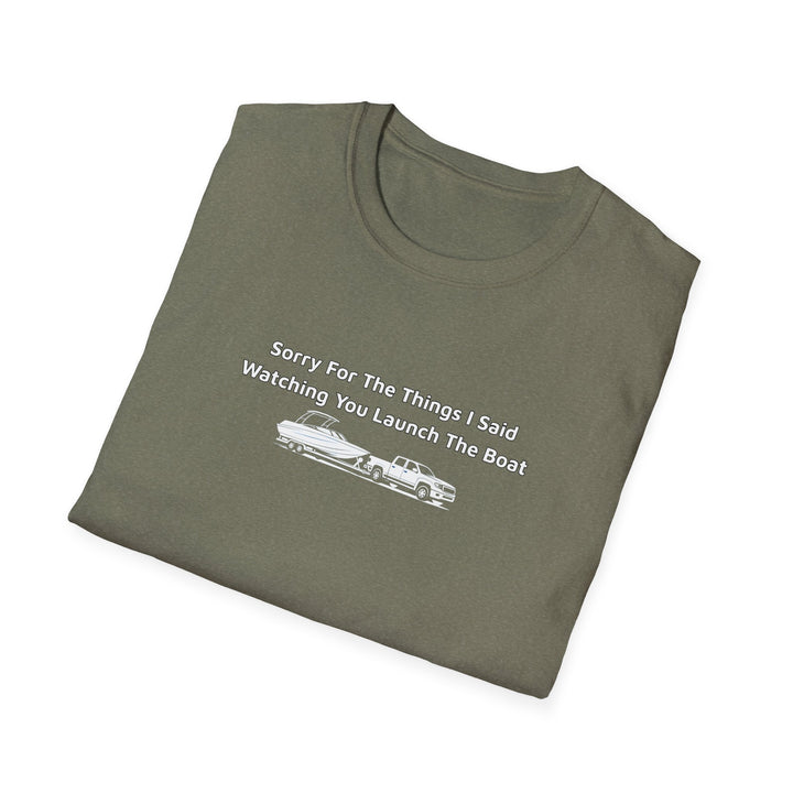 Sorry For What I Said Unisex T-Shirt - Boat Launch