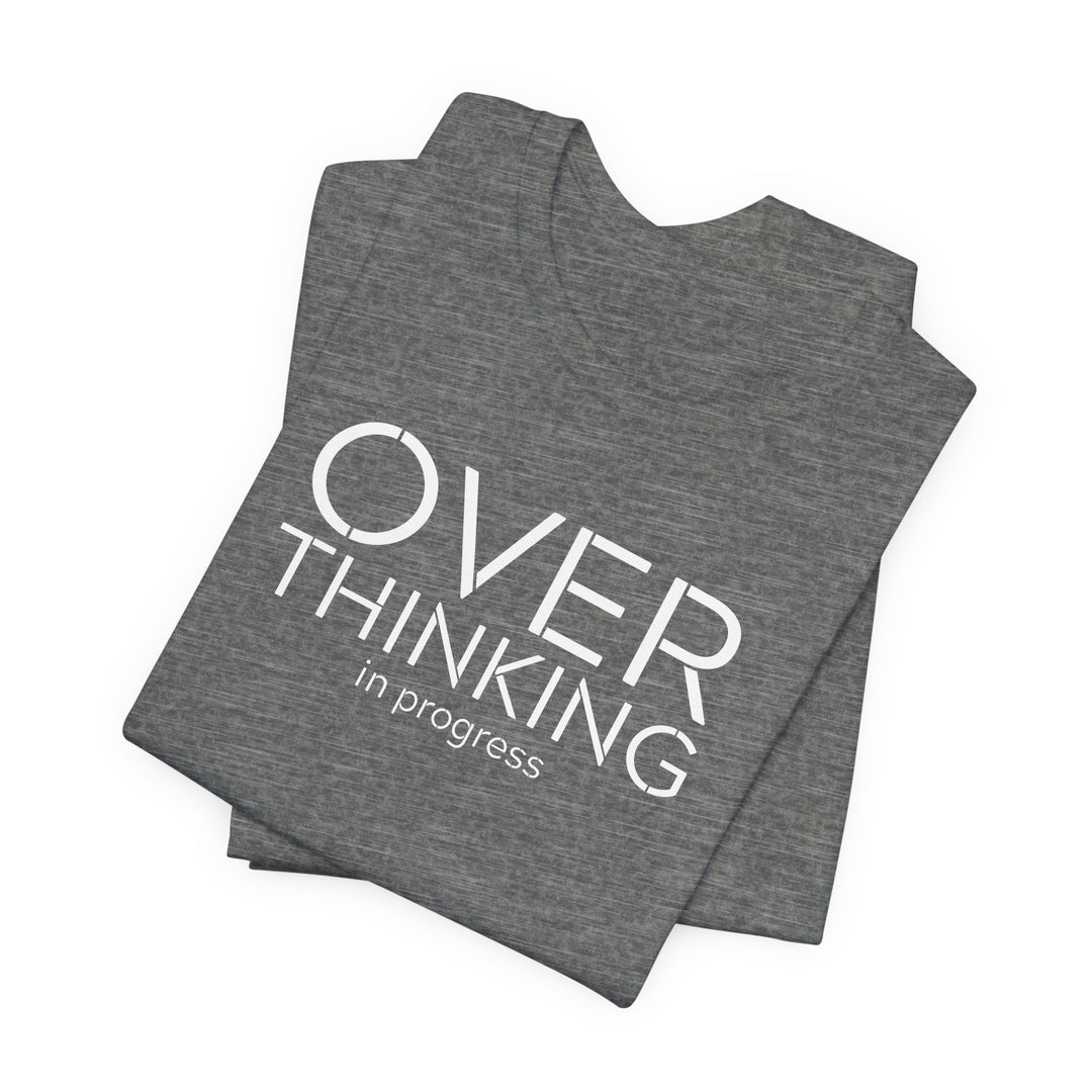 Overthinking In Progress T-Shirt