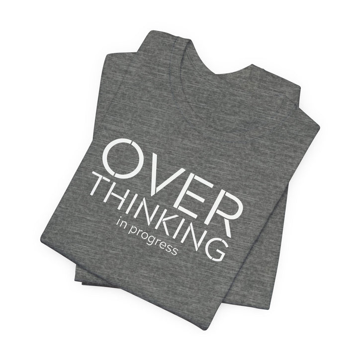 Overthinking In Progress T-Shirt