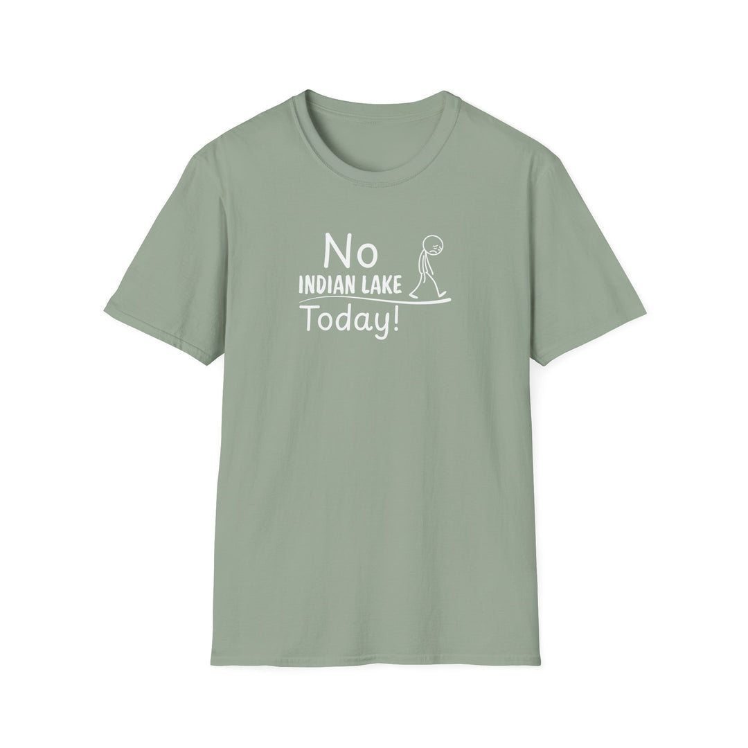 No Indian Lake Today Unisex T-Shirt