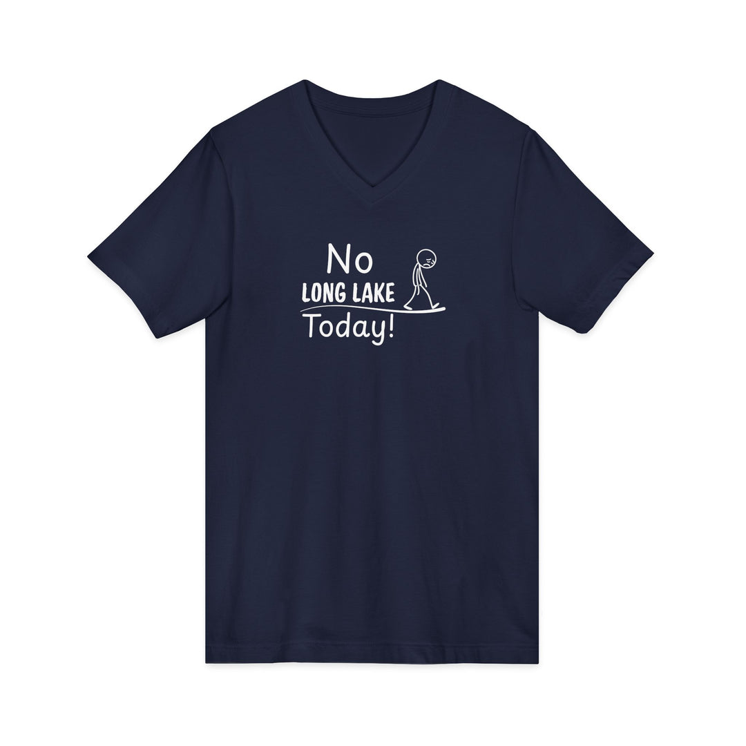 No Long Lake Today Unisex V-Neck T-Shirt
