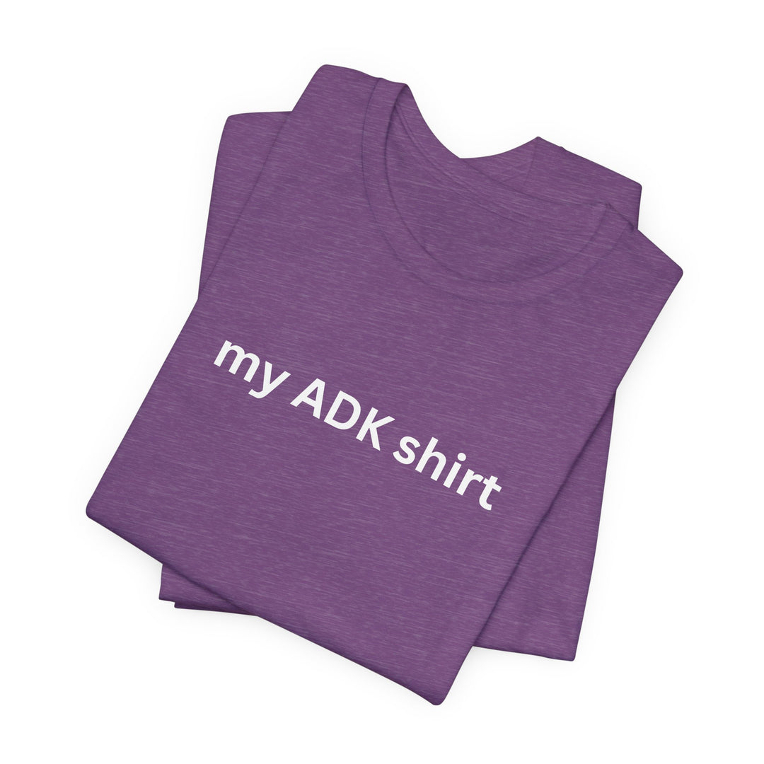 my ADK shirt T-shirt
