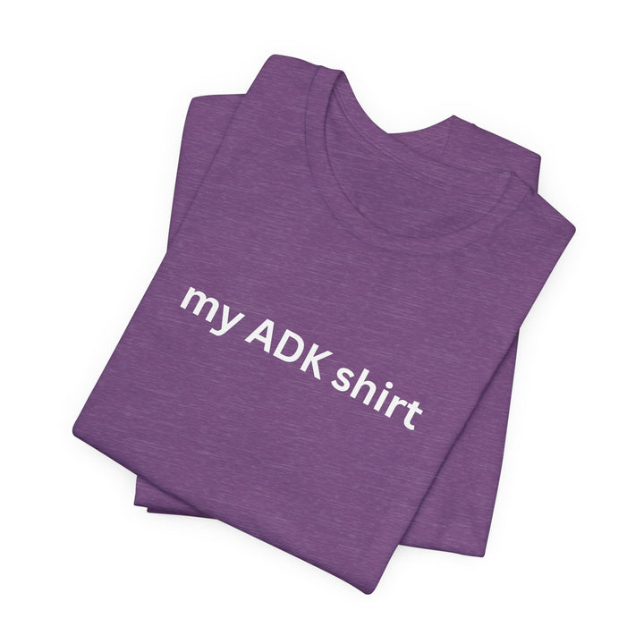 my ADK shirt T-shirt