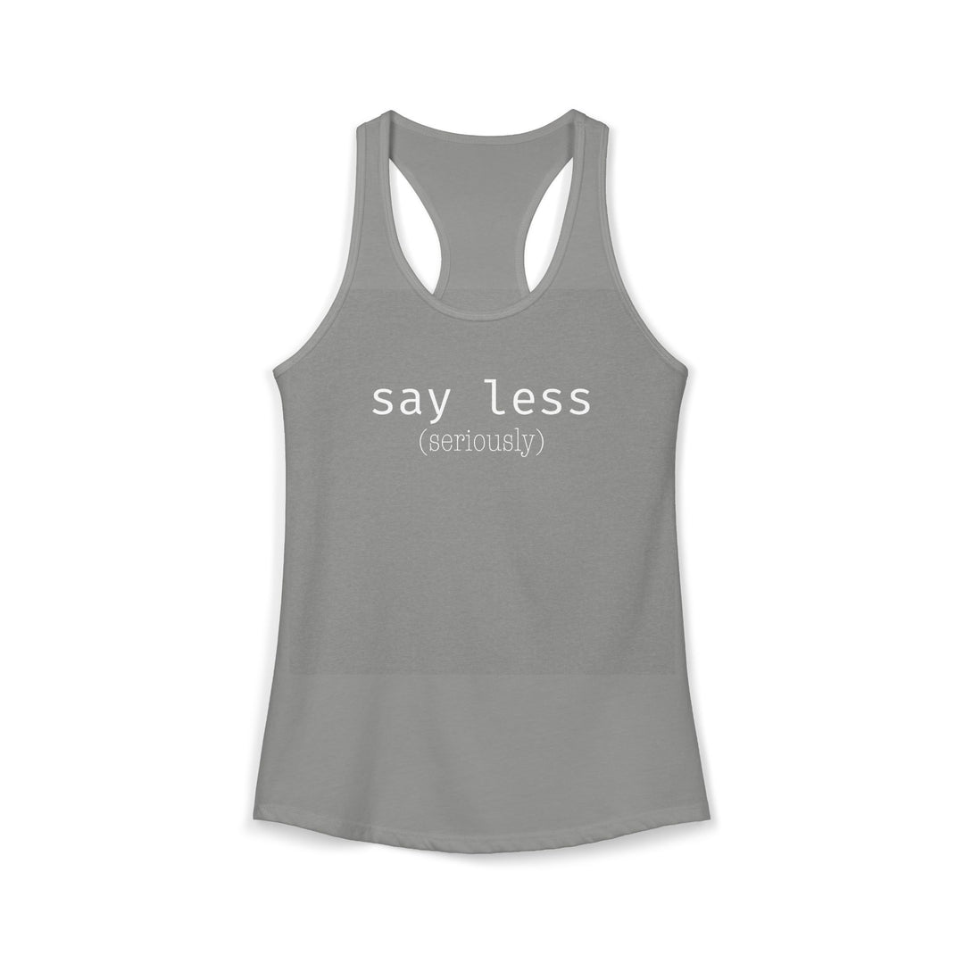 Say Less Ladies Racerback Tank