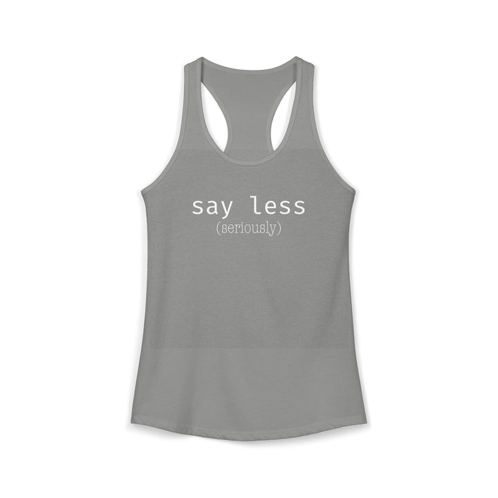 Say Less Ladies Racerback Tank