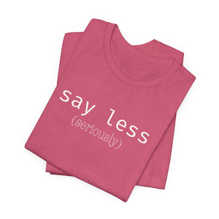say less T-Shirt