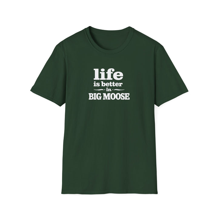 Life is Better in Big Moose T-Shirt