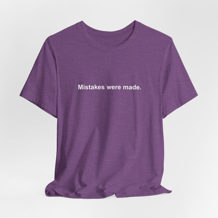 Mistakes were made T‑Shirt