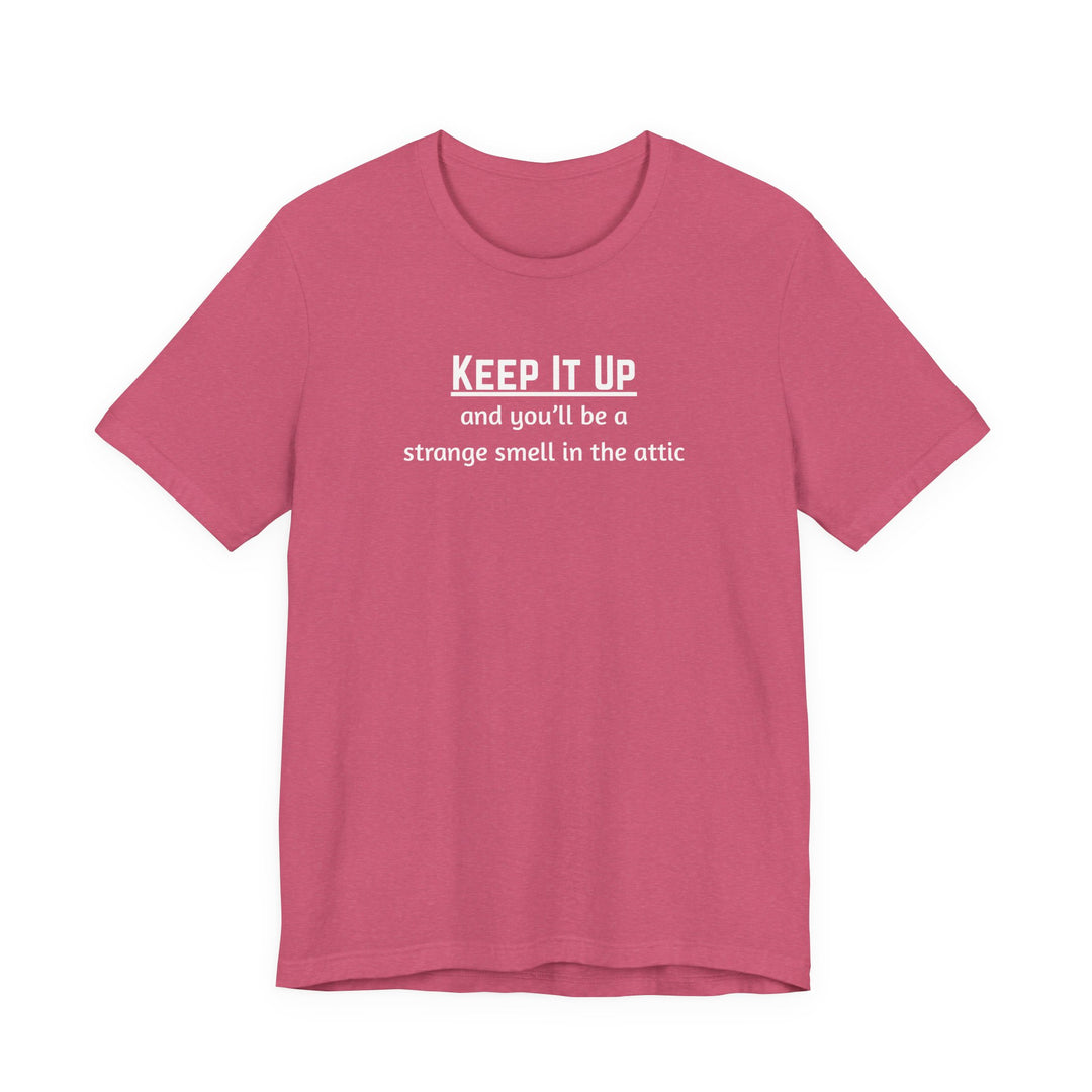 Keep It Up T-Shirt