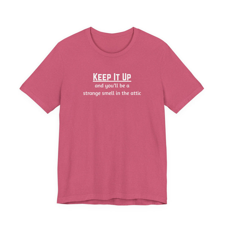 Keep It Up T-Shirt