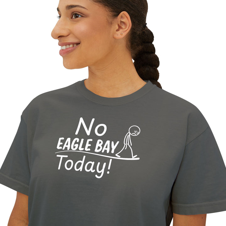 No Eagle Bay Today Ladies Boxy Tee