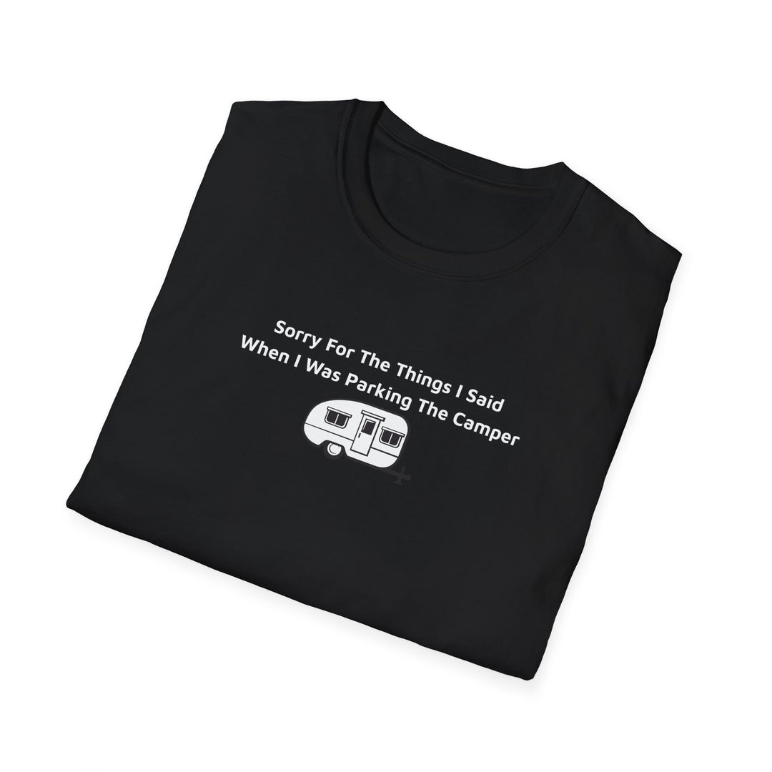 Sorry What I Said Unisex T-Shirt - Parking Camper