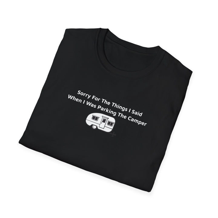 Sorry What I Said Unisex T-Shirt - Parking Camper