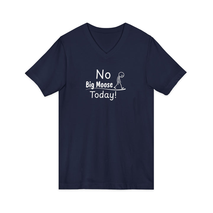No Big Moose Today Unisex V-Neck Tee