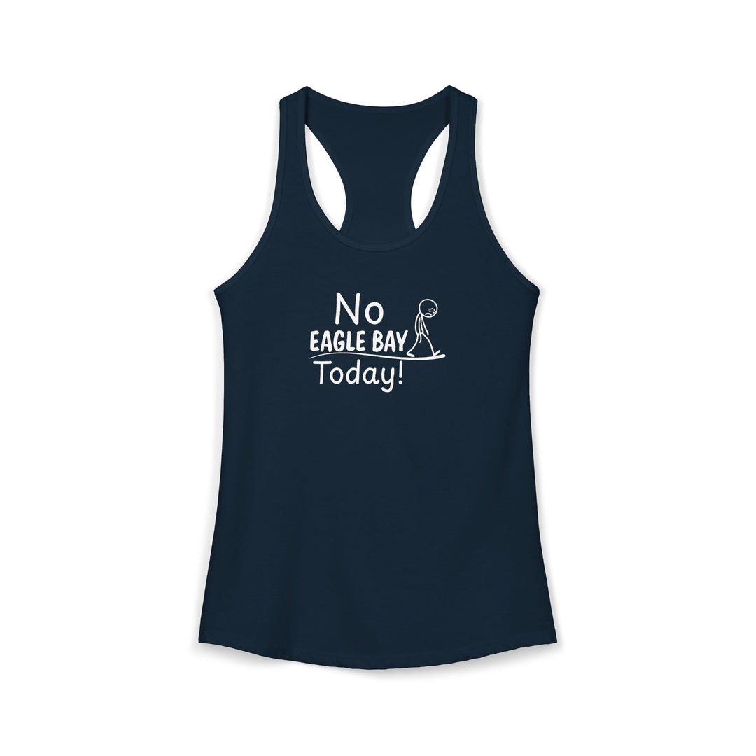 No Eagle Bay Today Ladies Racerback