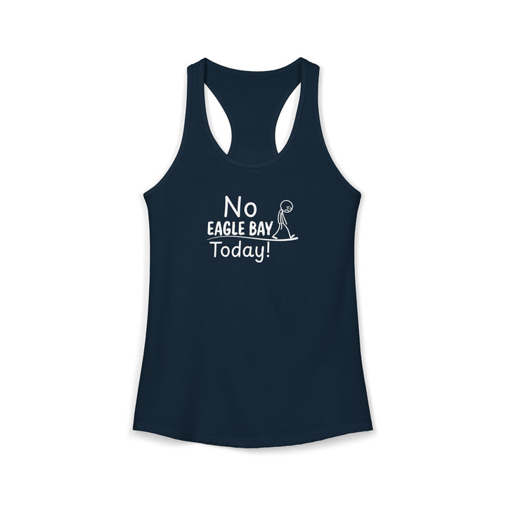 No Eagle Bay Today Ladies Racerback