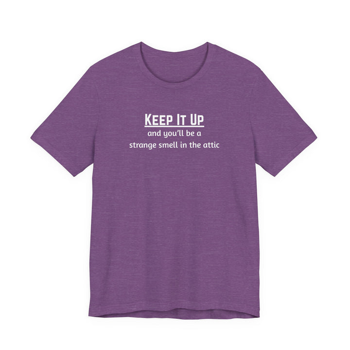 Keep It Up T-Shirt