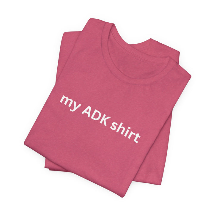 my ADK shirt T-shirt