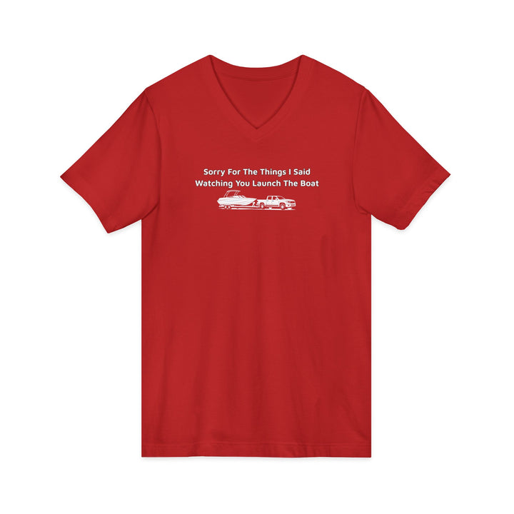 Sorry For What I Said Unisex V-Neck T-Shirt - Boat Launch