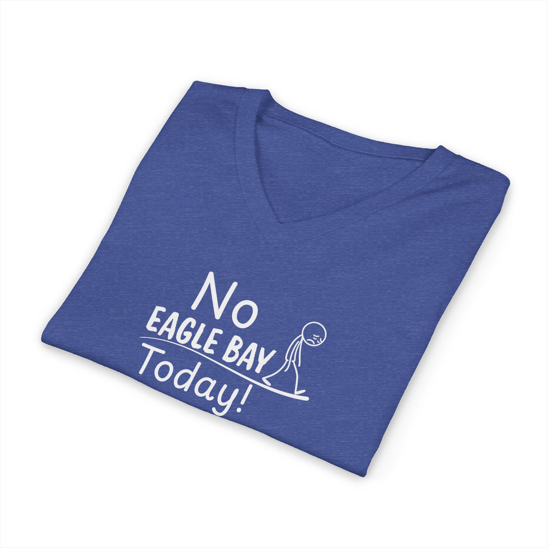 No Eagle Bay Today Unisex V-Neck T-Shirt