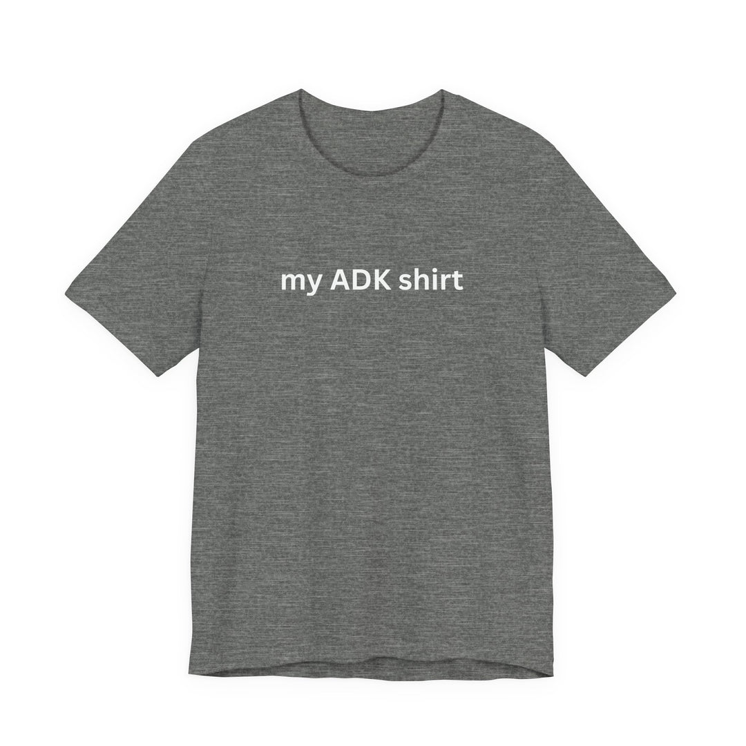 my ADK shirt T-shirt