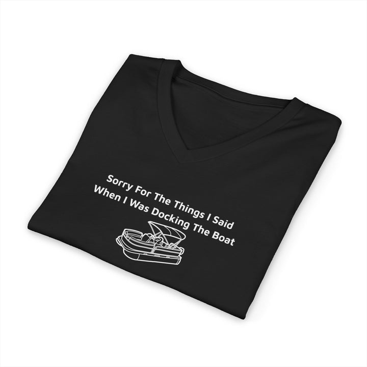 Sorry For The Things I Said Unisex V-Neck T-Shirt - Docking Boat