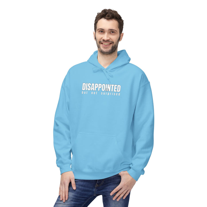 Disapointed But Not Surprised Hoodie