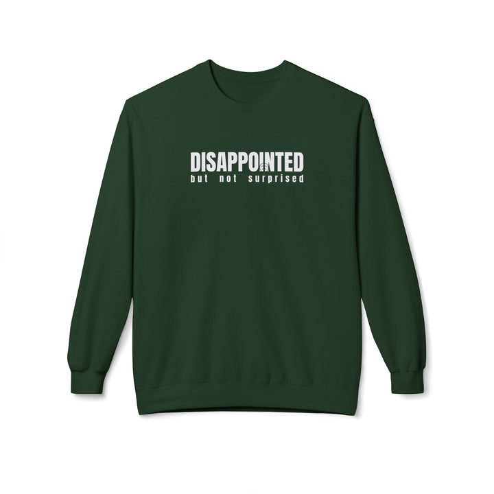 Disappointed But Not Surprised Sweatshirt