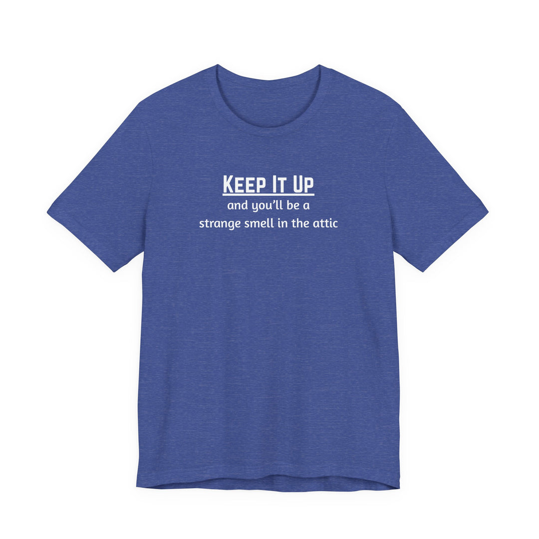 Keep It Up T-Shirt