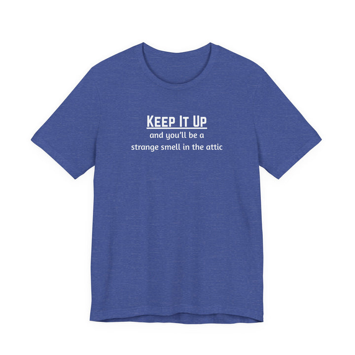 Keep It Up T-Shirt