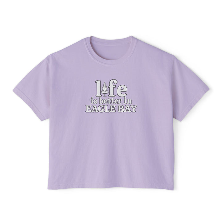 Life is Better in Eagle Bay Ladies Boxy Tee