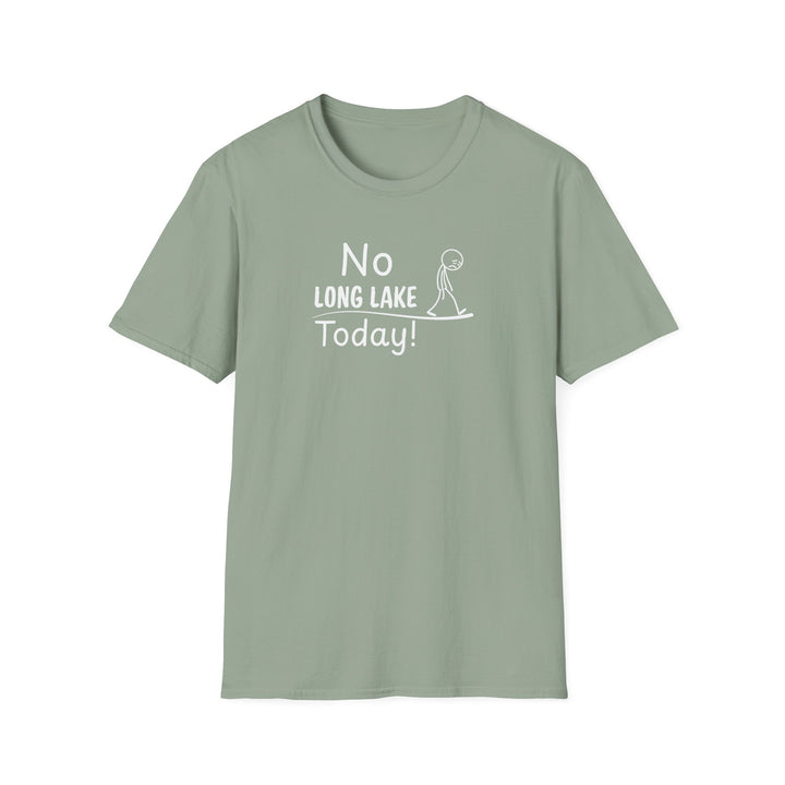 No Long Lake Today Unisex T-Shirt