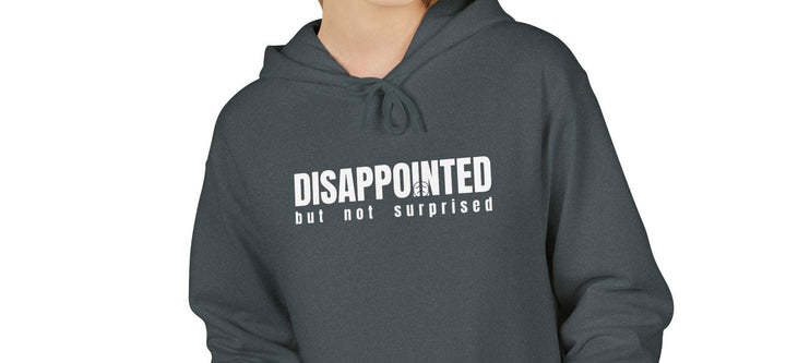 Disapointed But Not Surprised Hoodie