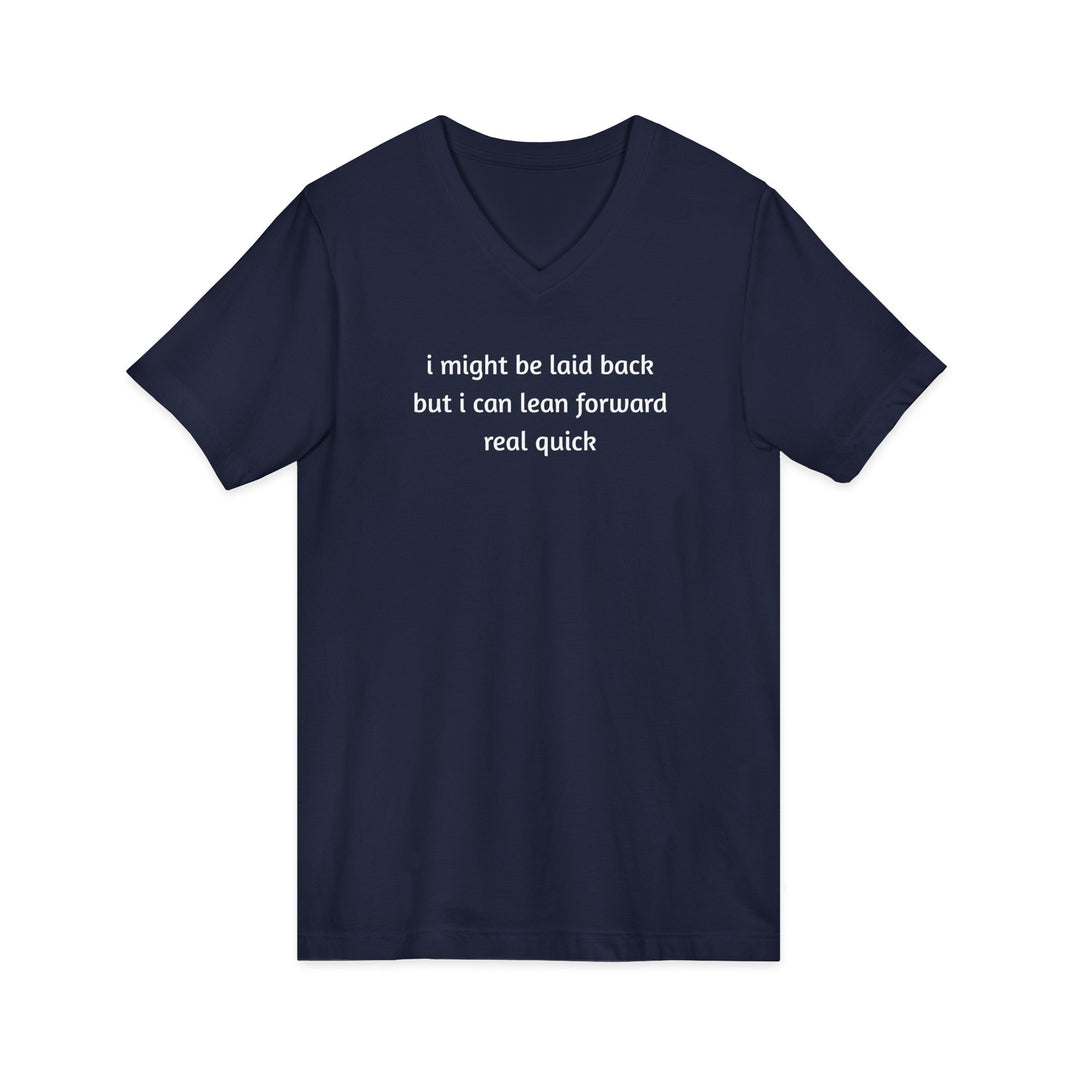 I Might Be Laid Back Unisex V-Neck T-Shirt