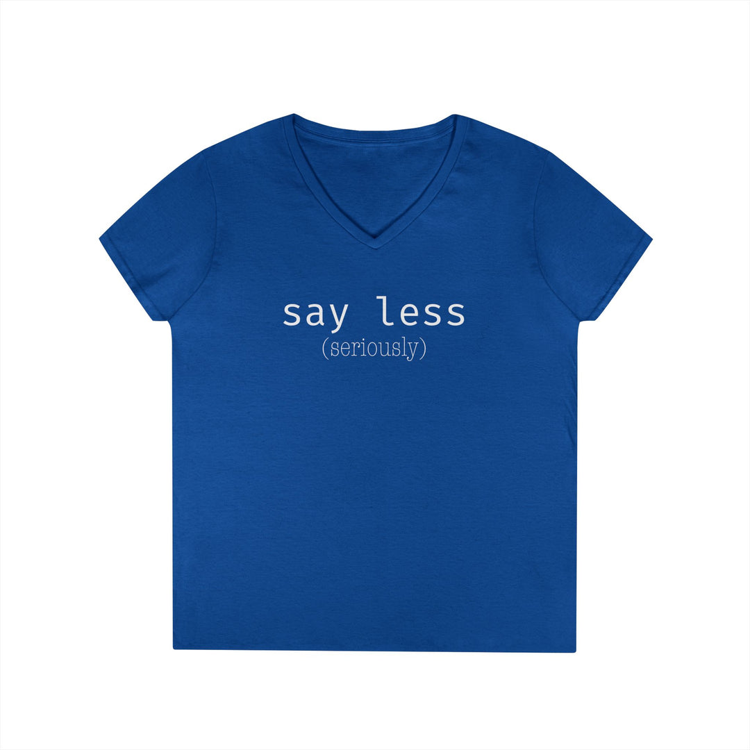 Say Less Ladies V-Neck
