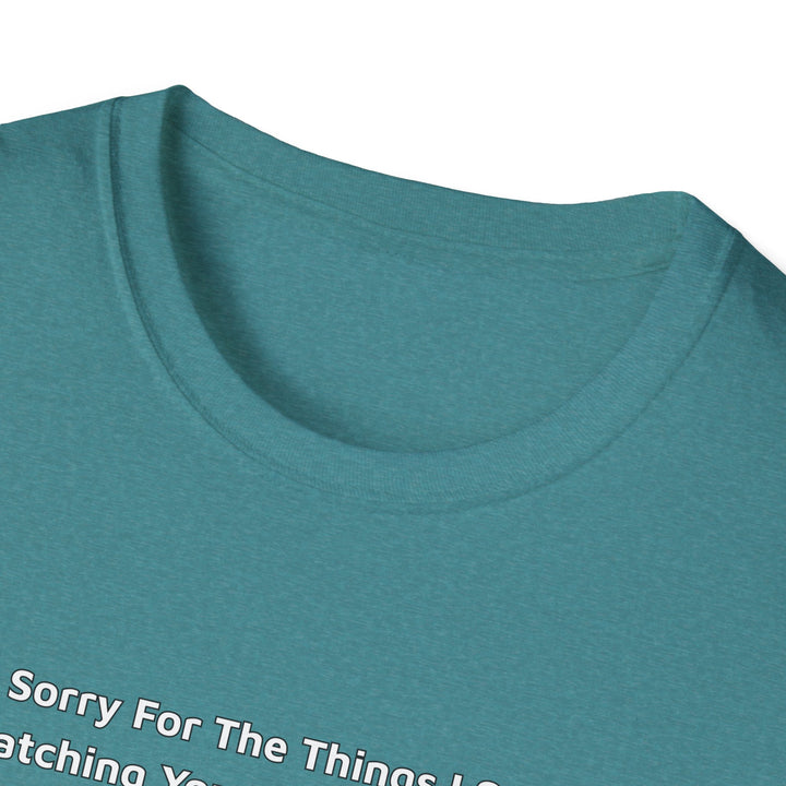 Sorry For What I Said Unisex T-Shirt - Boat Launch