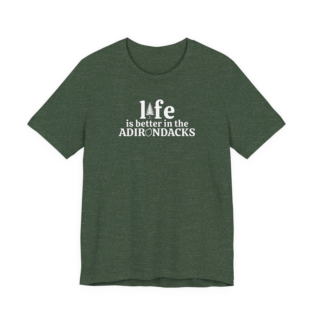 Life Is Better in the Adirondacks T-Shirt