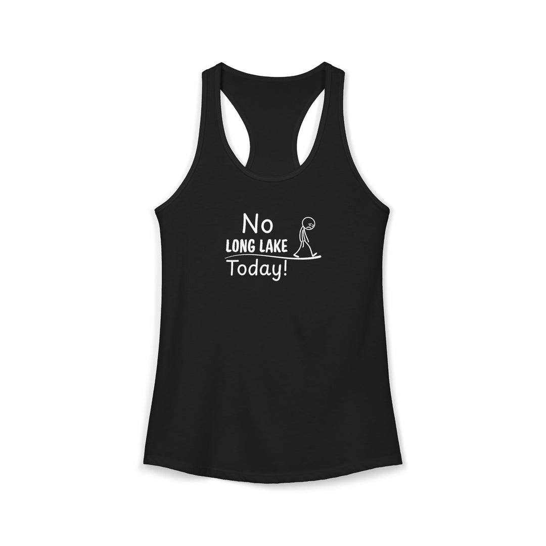 No Long Lake Today Ladies Racerback