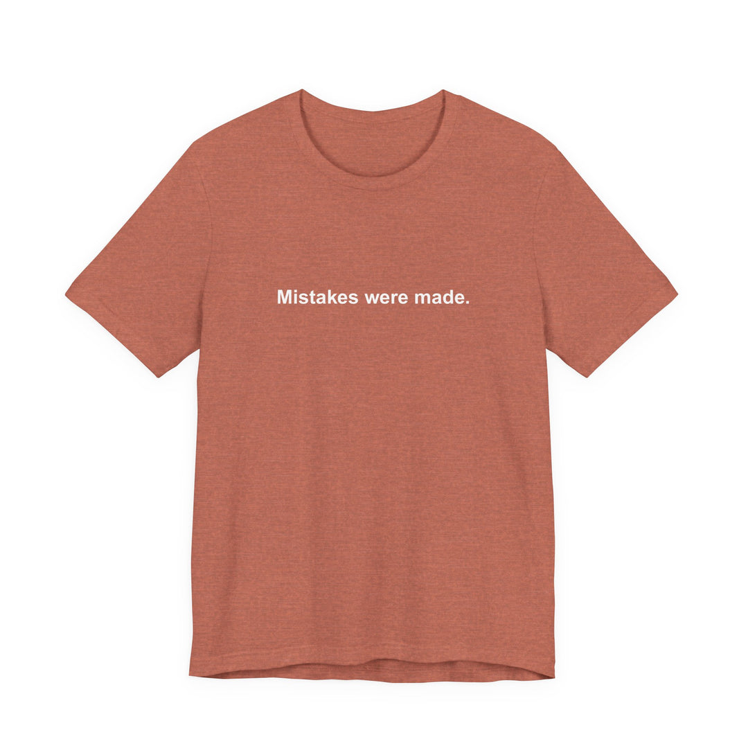 Mistakes were made T‑Shirt