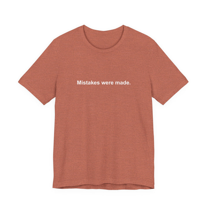 Mistakes were made T‑Shirt