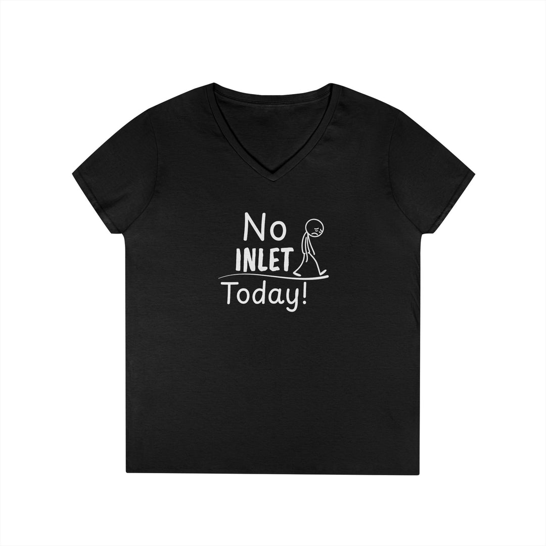 No Inlet Today Ladies V-Neck T-Shirt