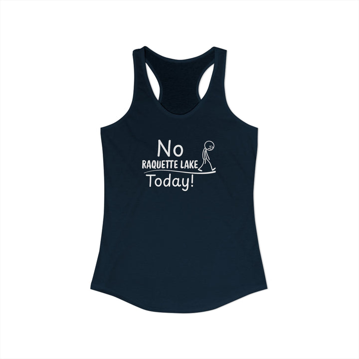 No Raquette Lake Today Ladies Racerback