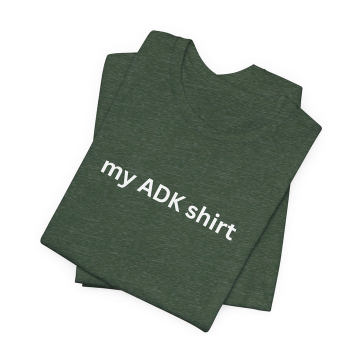 my ADK shirt T-shirt