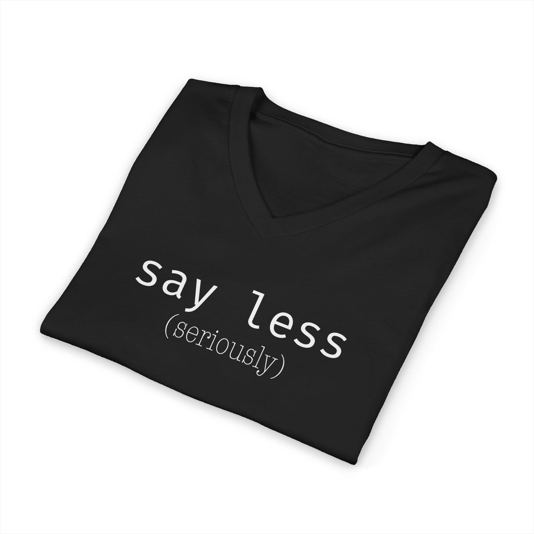 Say Less Unisex V-Neck T-Shirt