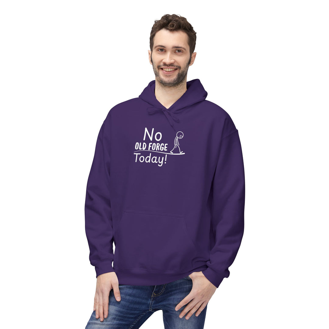 No Old Forge Today Hoodie