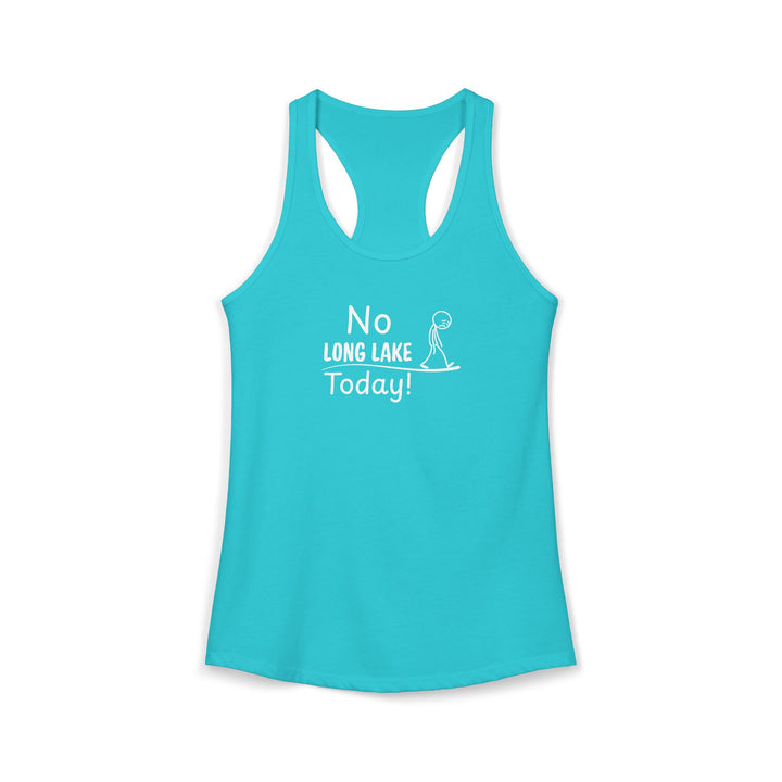 No Long Lake Today Ladies Racerback