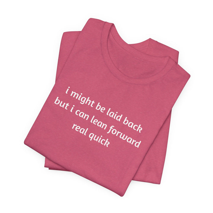 I Might Be Laid Back T-Shirt
