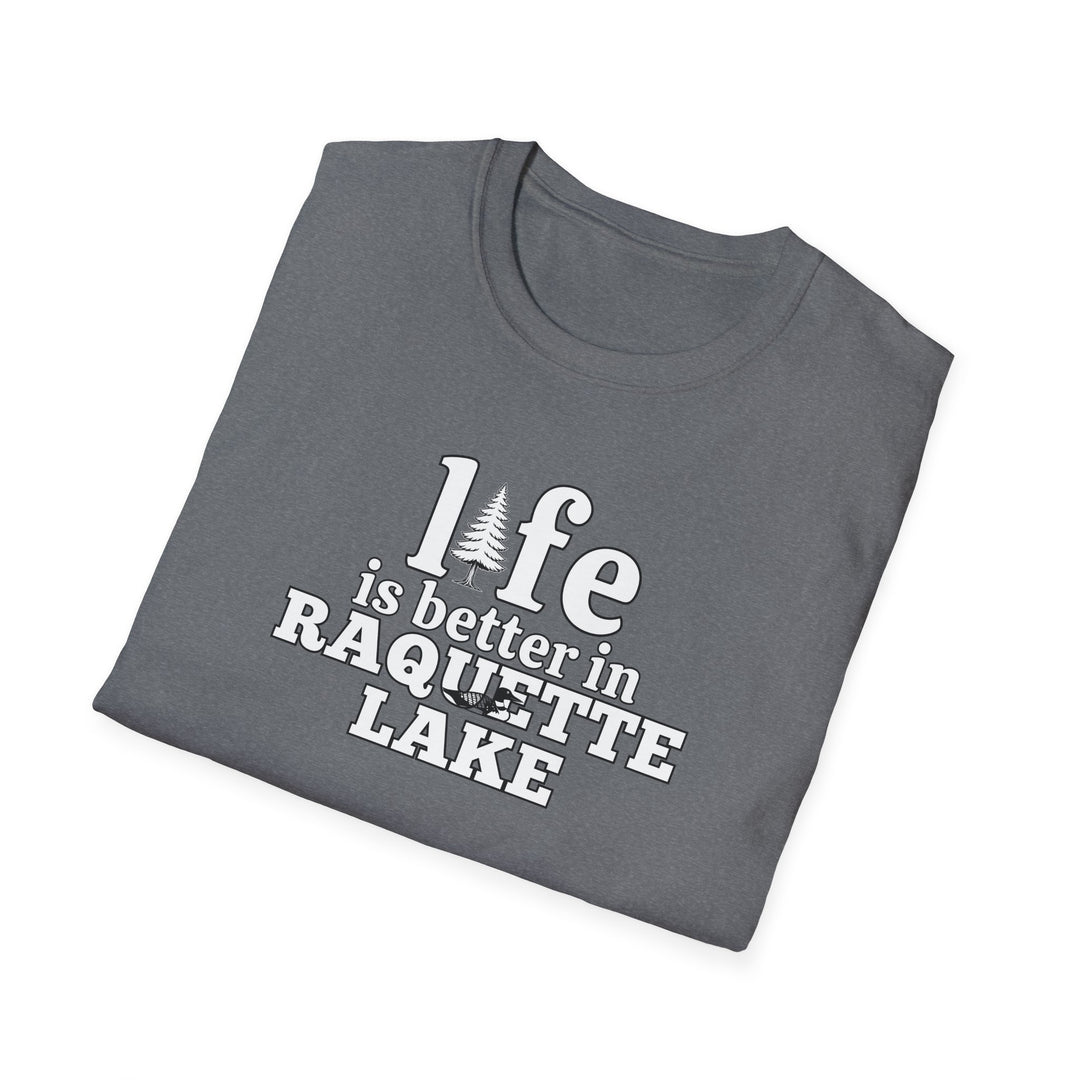 Life is Better In Raquette Lake Unisex T-Shirt