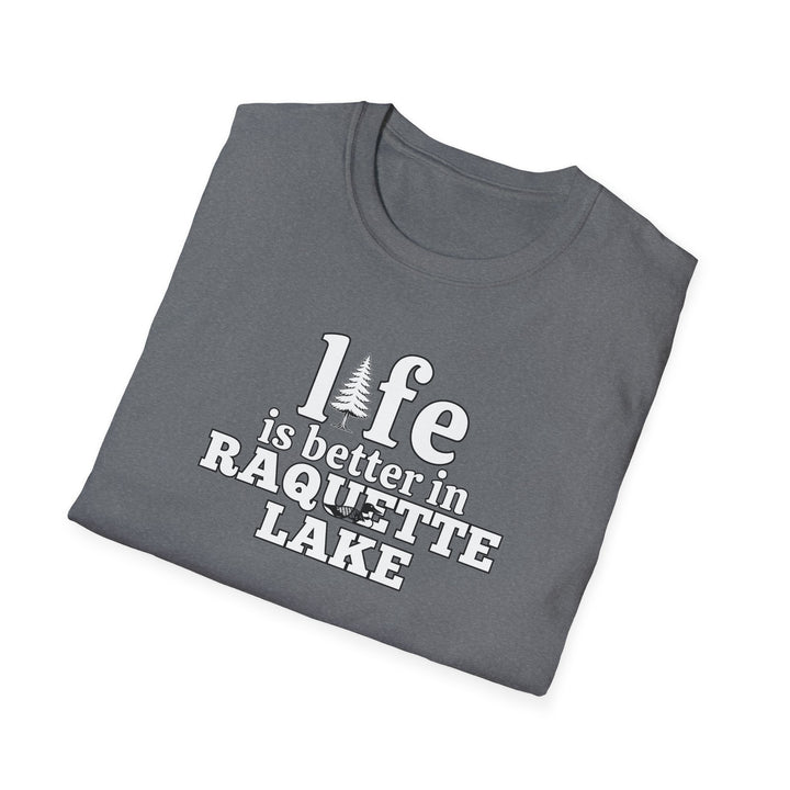 Life is Better In Raquette Lake Unisex T-Shirt